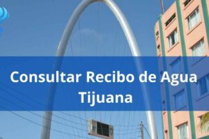 Recibo de agua CESPT Tijuana: Pasos para descargar, imprimir y pagar en línea