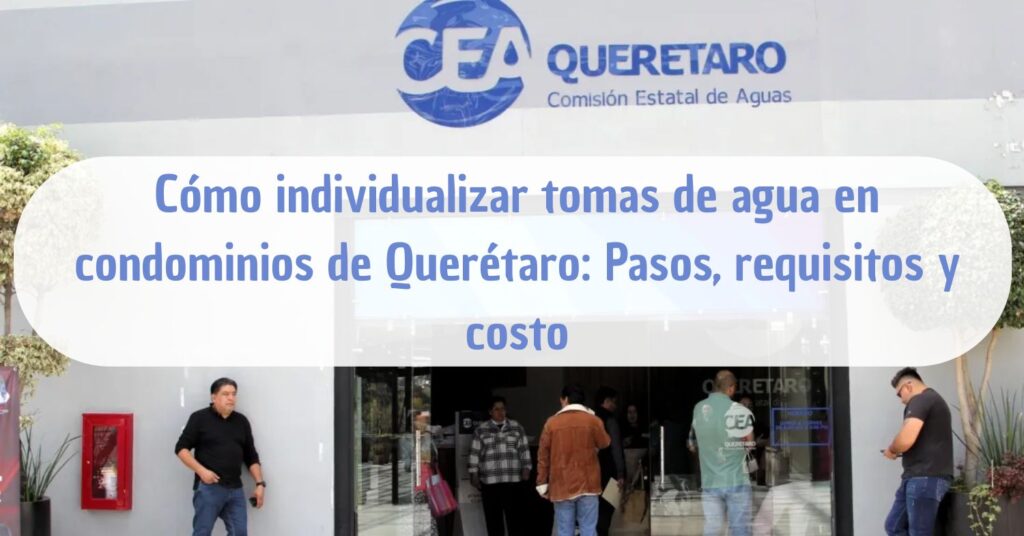 Cómo individualizar tomas de agua en condominios de Querétaro
